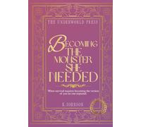 Becoming the Monster She Needed: 100 Quotes For Dark Feminine Healing, Boundary Setting & Sovereign Power Through the Hades and Persephone Archetype (The Dark Feminine Quote Collection)