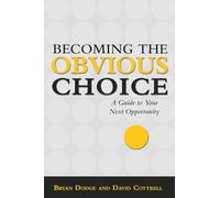Becoming the Obvious Choice: A Guide to Your Next Opportunity