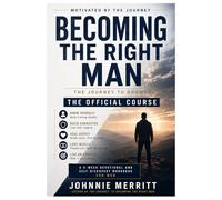 Becoming The Right Man: The Journey to Growth - The Official Course: A 5-W evotional and Self-Discovery Workbook for Men
