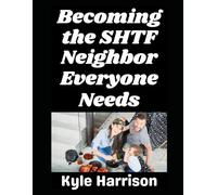 Becoming the SHTF Neighbor Everyone Needs: 13 (Preparedness Post with Kyle Harrison)