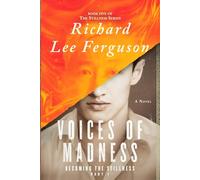 Becoming the Stillness Part 1, Voices of Madness: A Visionary, Metaphysical, Sci-fi and Magical Realism Novel (The Stillness Series)