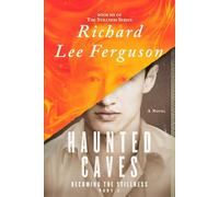 Becoming the Stillness Part 2, Haunted Caves: A Visionary, Metaphysical, Sci-fi and Magical Realism Novel (The Stillness Series)