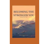 BECOMING THE STRONGER YOU: Finding Strength in the Places You Once Broke
