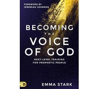 Becoming the Voice of God: Next-Level Training for Prophetic People