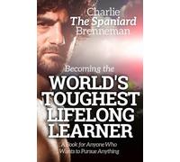 Becoming the World's Toughest Lifelong Learner: A Book for Anyone Who Wants to Pursue Anything