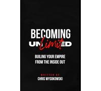 Becoming Unlimited: Building Your Empire From The Inside Out