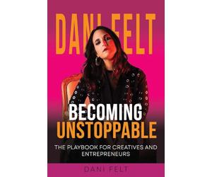 Becoming Unstoppable: The Playbook for Creative and Entrepreneurs