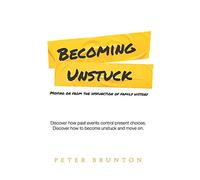 Becoming Unstuck: Moving on from the dysfunction of family history