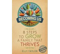 Becoming Us: 8 Steps to Grow a Family that Thrives