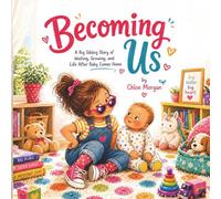 Becoming Us: A Big Sibling Story for Families Expecting a New Baby