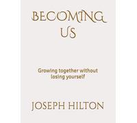 BECOMING US: Growing together without losing yourself