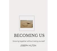 BECOMING US: Growing together without losing yourself