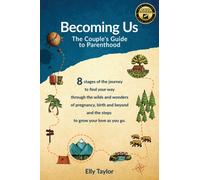 Becoming Us : The Couple's Guide to Parenthood