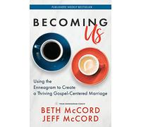Becoming Us: Using the Enneagram to Create a Thriving Gospel-Centered Marriage