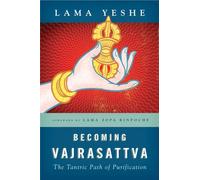 Becoming Vajrasattva : The Tantric Path of Purification