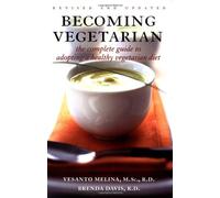 Becoming Vegetarian: The Complete Guide to Adopting a Healthy Vegetarian Diet
