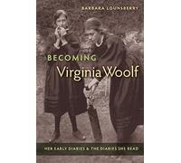 Becoming Virginia Woolf: Her Early Diaries and the Diaries She Read
