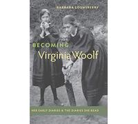 Becoming Virginia Woolf: Her Early Diaries and the Diaries She Read