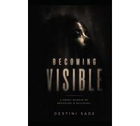 Becoming Visible: A Short Memoir Of Breaking And Building