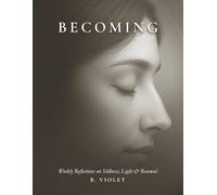 Becoming: Weekly Reflections on Stillness Light & Renewal