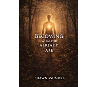 Becoming What You Already Are (THE INNER AUTHORITY SERIES)
