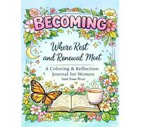 Becoming: Where Rest and Renewal Meet: A Coloring & Reflection Journal for Women