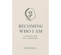 Becoming Who I Am: A Journal for Self-Discovery