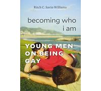 Becoming Who I Am: Young Men on Being Gay