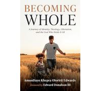 Becoming Whole: A Journey of Identity, Theology, Liberation, and the God Who Holds It All