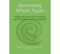 Becoming Whole Again: A 365-day Journal for Transformation, Self-discovery, and Prosperity