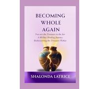 BECOMING WHOLE AGAIN: A 40-Day Healing Journey Rediscovering the Treasure Within
