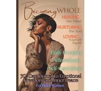 Becoming Whole: Healing the Mind, Nurturing the Soul, Loving Yourself Again