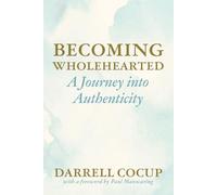 Becoming Wholehearted, A Journey into Authenticity