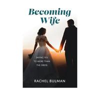 Becoming Wife: Saying Yes to More Than a Dress