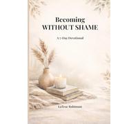 Becoming Without Shame: A 7-Day Devotional