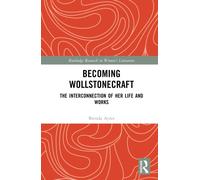 Becoming Wollstonecraft : The Interconnection of Her Life and Works