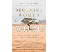 Becoming Women of the Word: How to Answer God's Call with Purpose and Joy