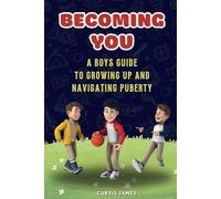 Becoming You: A Boys Guide to Growing up and Navigating Puberty