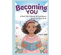 Becoming You: A Real Talk Puberty & Confidence Guide for Girls 12-14 (Understanding Puberty in Girls)