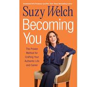 Becoming You: The Proven Method for Crafting Your Authentic Life and Career