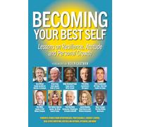 Becoming Your Best Self: Lessons on Resilience, Attitude and Personal Growth