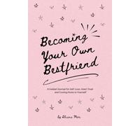 Becoming Your Own Bestfriend: the guided journal