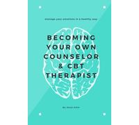 Becoming Your Own Counselor & CBT Therapist: Therapy Techniques & Strategies for Cognitive Behavior Therapy CBT & Counseling. Psychotherapy, Mental Health, Anxiety