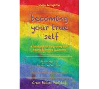[(Becoming your true self: A handbook for the journey from trauma to healthy autonomy)] [Author: Vivian Broughton] published on (January, 2014)