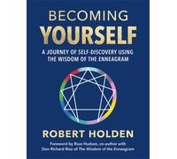 Becoming Yourself : A Journey of Self-Discovery Using the Wisdom of the Enneagram