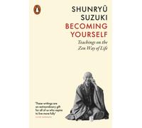 Becoming Yourself: Teachings on the Zen Way of Life