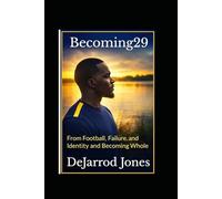 Becoming29: From Football, Failure, and Identity and Becoming Whole