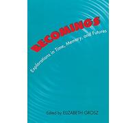 Becomings: Explorations in Time, Memory, and Futures