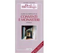 Bed & Blessings 2002. Guida all'ospitalità in conventi e monasteri d'Italia