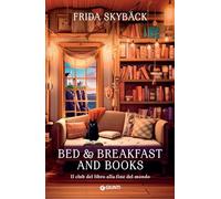 Bed & Breakfast And Books: Il club del libro alla fine del mondo (A)